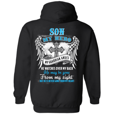 My Son My Hero My Guardian Angel He Watches Over My Back-T-Shirt & Hoodie-Pullover Hoodie-Black
