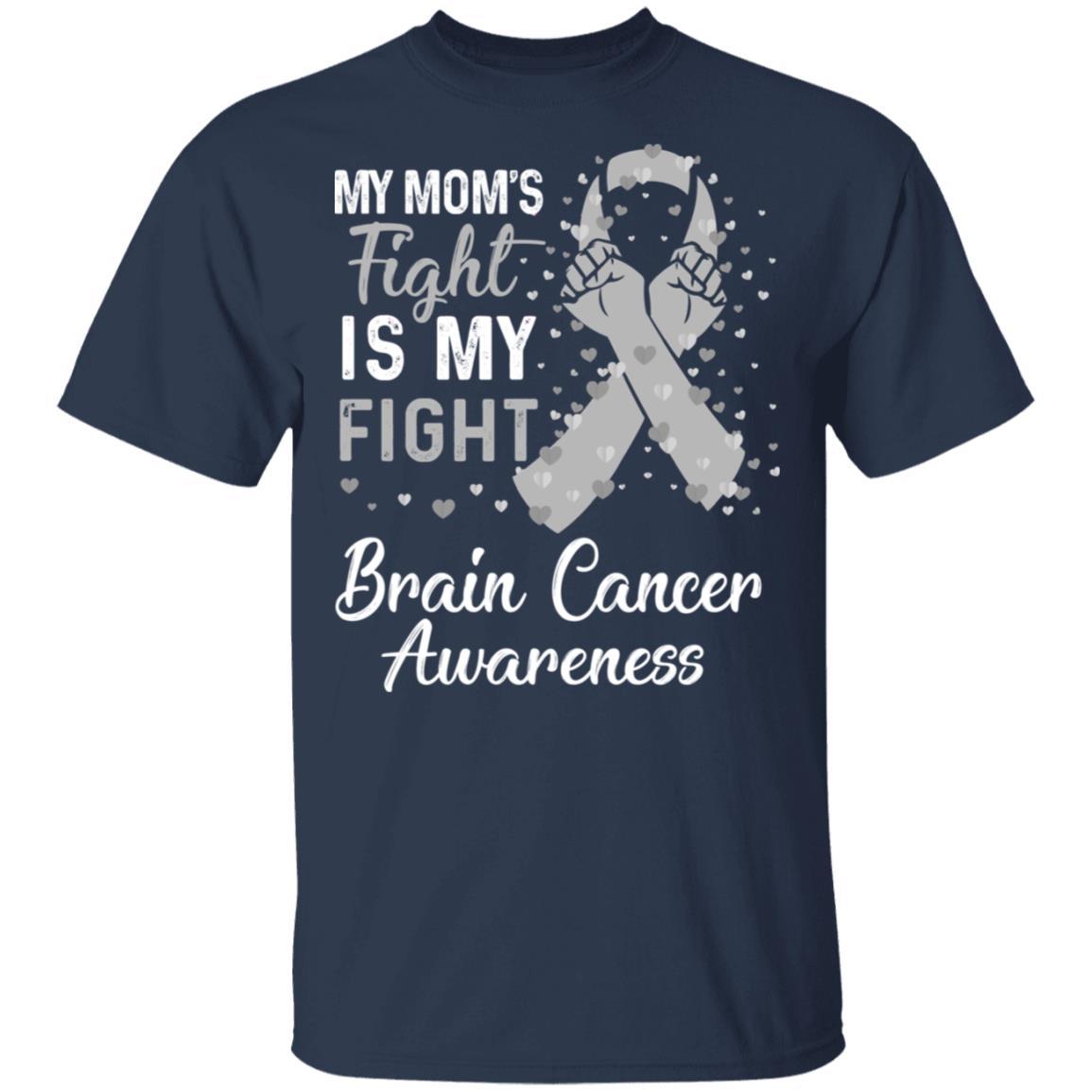 My Mom's Fight Is My Fight Brain Cancer Awareness-T-Shirt & Hoodie-Classic T-Shirt-Navy