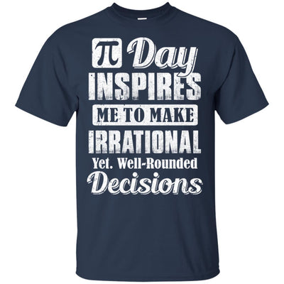 Pi Day Inspires Me To Make Irrational Decisions-T-Shirt & Hoodie-Classic T-Shirt-Navy