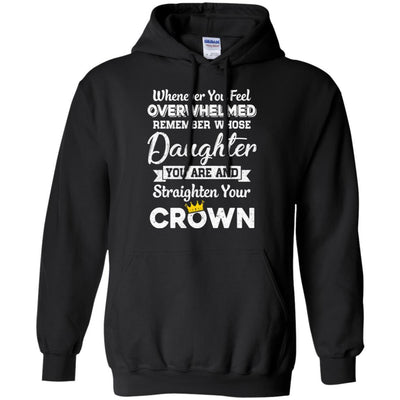 Whenever You Feel Overwhelmed Remember Whose Daughter-T-Shirt & Hoodie-Pullover Hoodie-Black