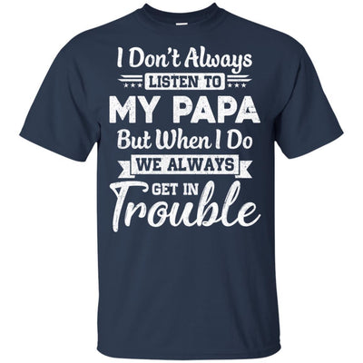 I Don't Always Listen To My Papa Funny Grandkids Gifts Youth-Youth Shirt-Youth T-Shirt-Navy