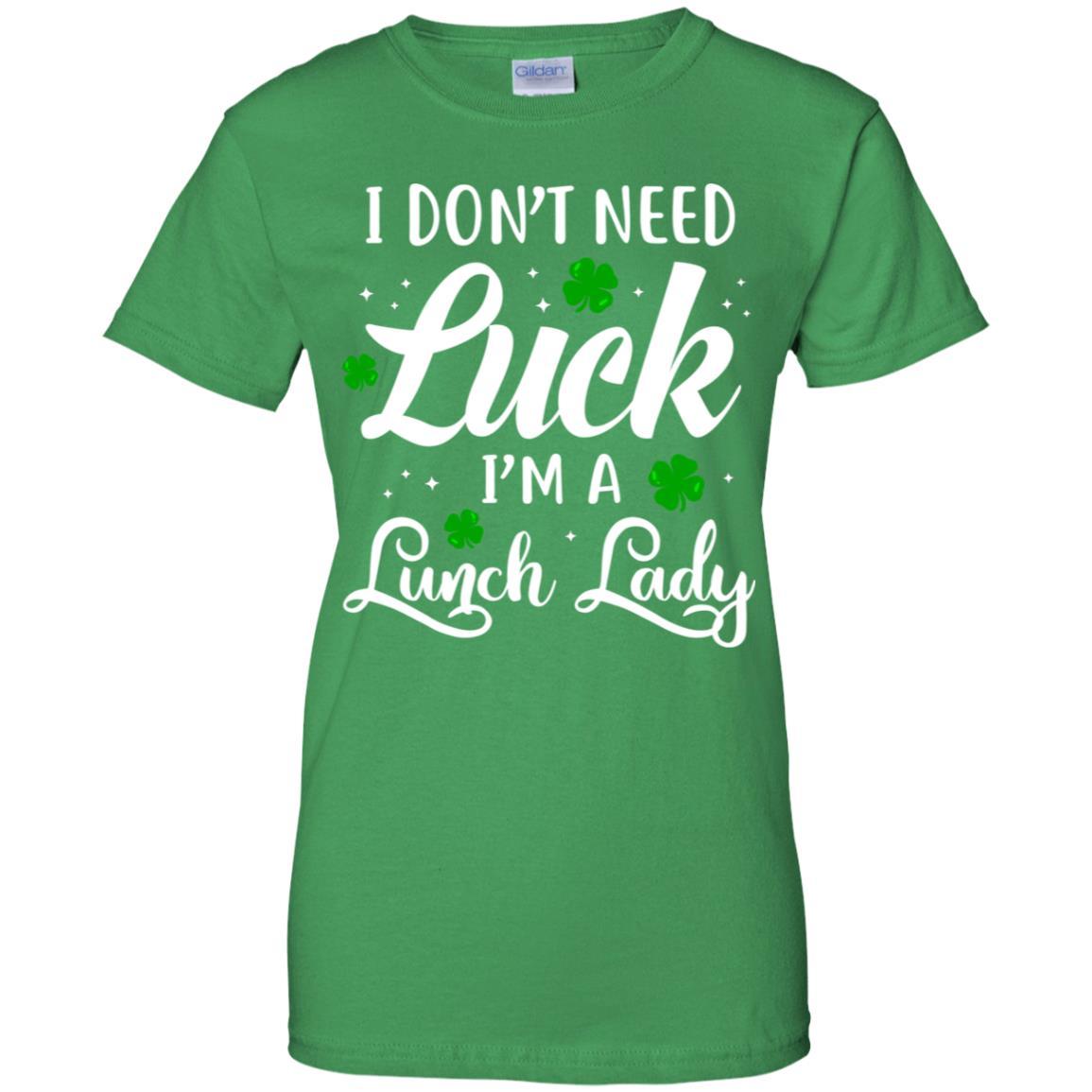 Don't Need Luck I'm A Lunch Lady St Patrick's Day