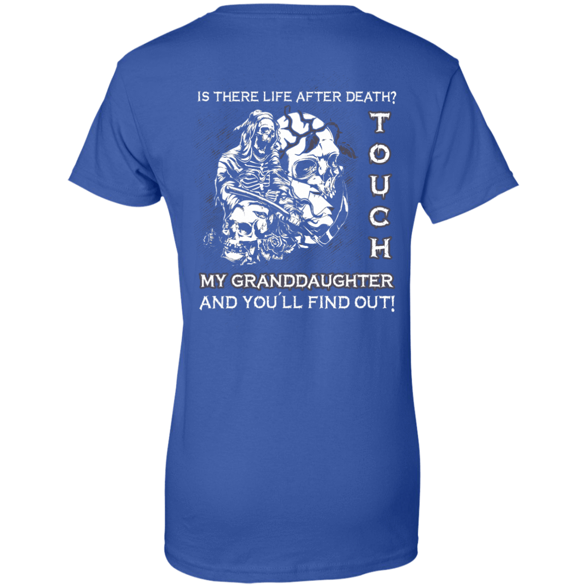 Is There Life After Death Touch My Granddaughter And You'll Find Out-T-Shirt & Hoodie-Women's T-Shirt-Royal