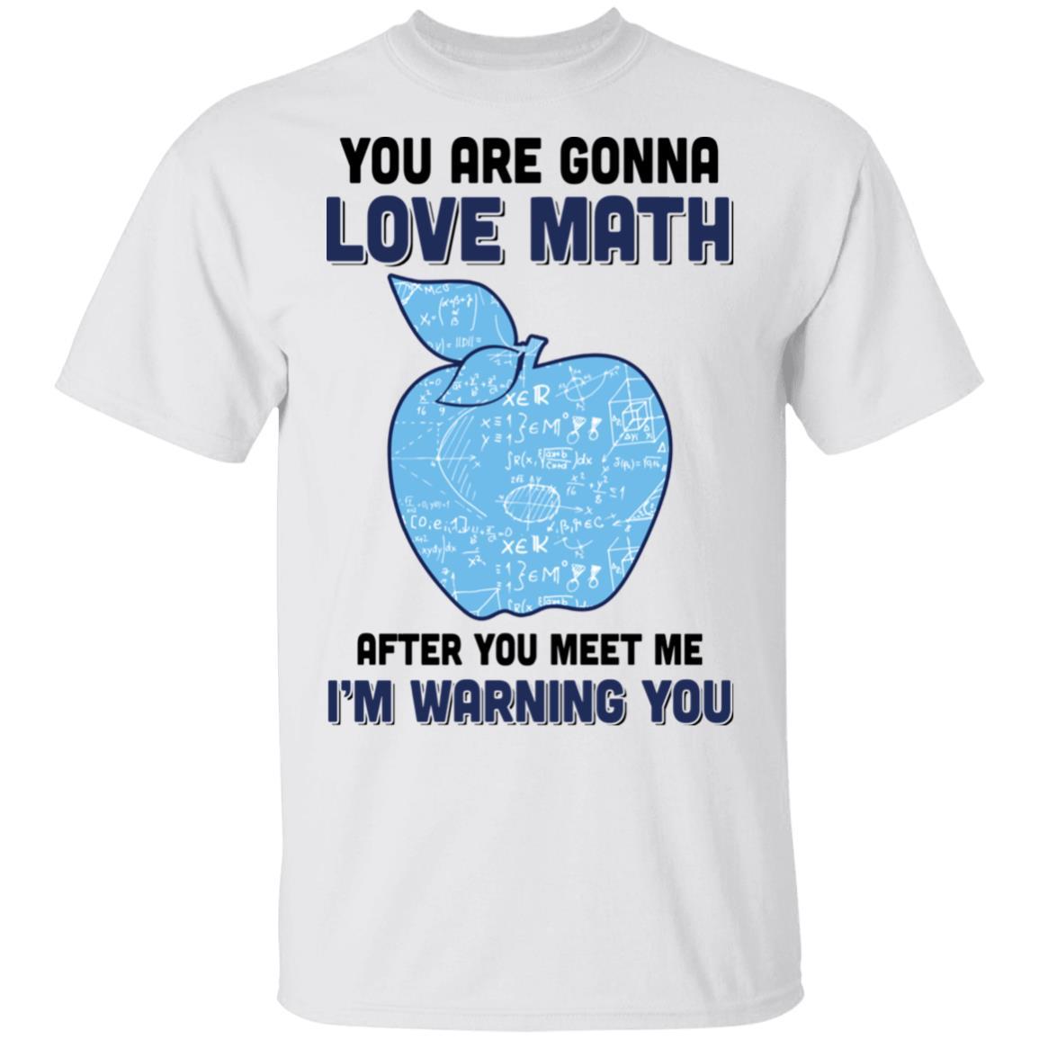 You Are Gonna Love Math Teacher Gifts-T-Shirt & Hoodie-Classic T-Shirt-White