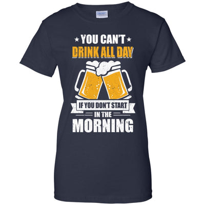 Can't Drink All Day If You Don't Start In The Morning-T-Shirt & Hoodie-Women's T-Shirt-Navy