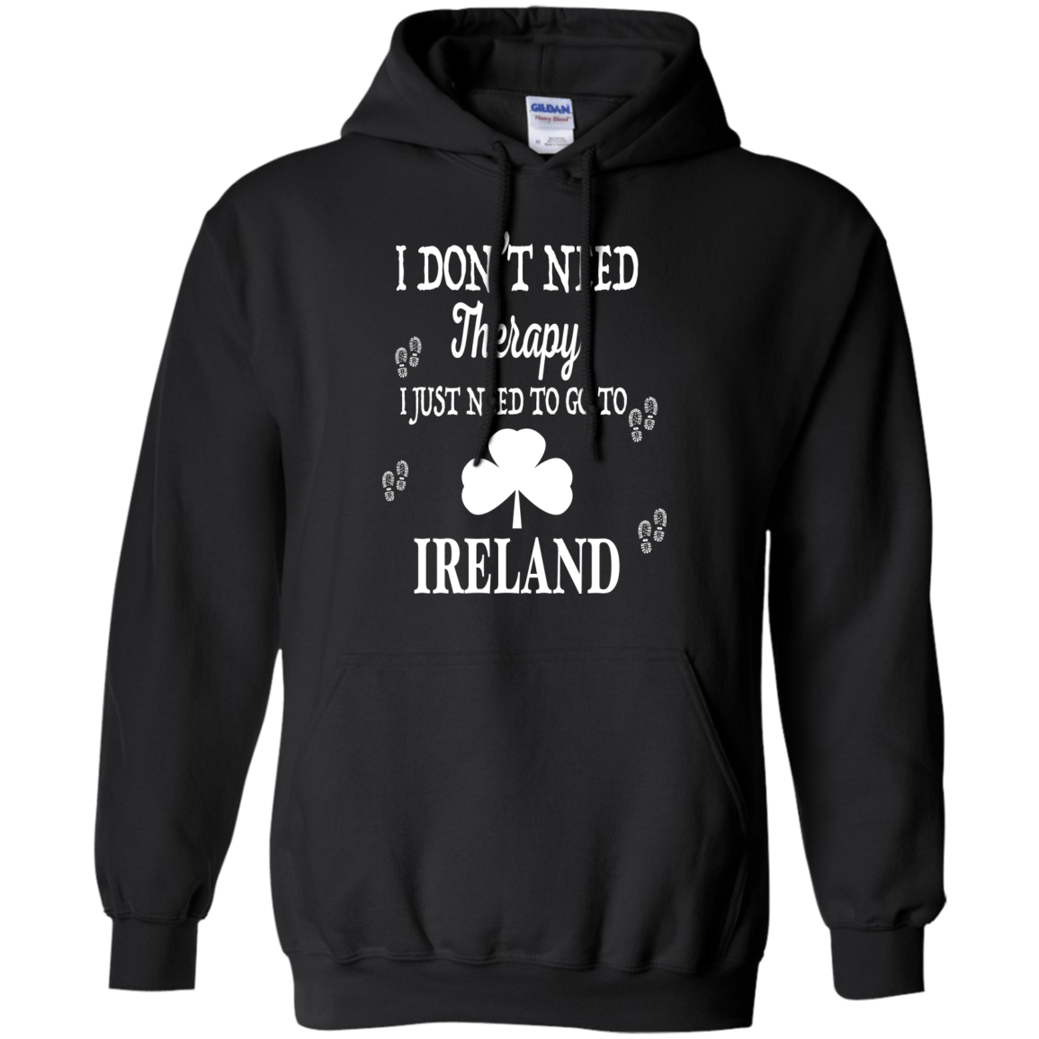 I Just Need To Go To Ireland-T-Shirt & Hoodie-Pullover Hoodie-Black
