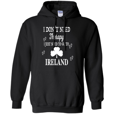 I Just Need To Go To Ireland-T-Shirt & Hoodie-Pullover Hoodie-Black