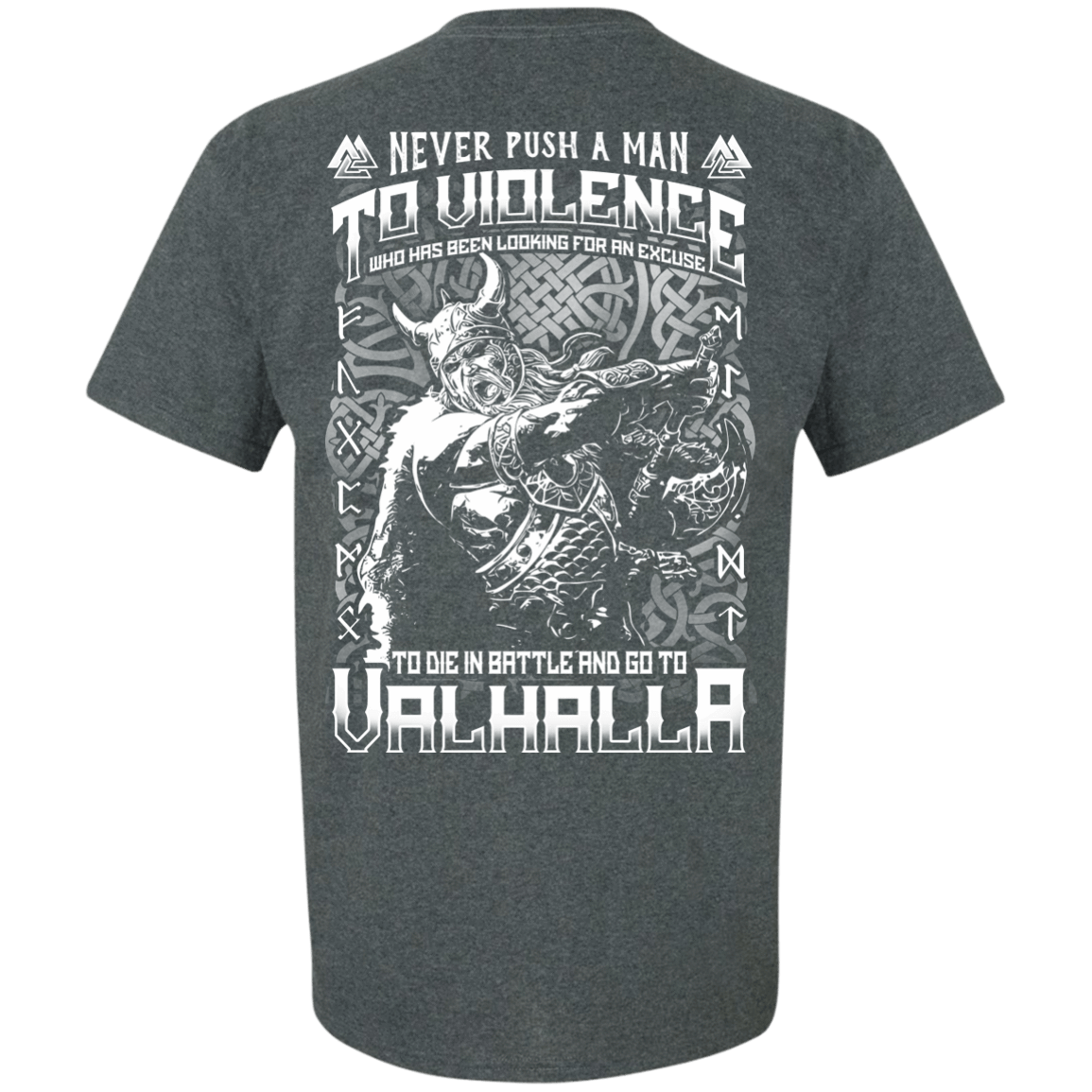 Never Push A Man To Violence Who Go To Valhalla-T-Shirt & Hoodie-Classic T-Shirt-Dark Heather