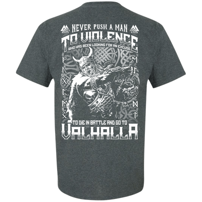 Never Push A Man To Violence Who Go To Valhalla-T-Shirt & Hoodie-Classic T-Shirt-Dark Heather
