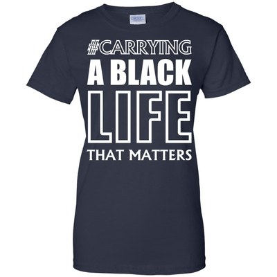Carrying A Black Life That Matters T Shirt-T-Shirt & Hoodie-Women's T-Shirt-Navy