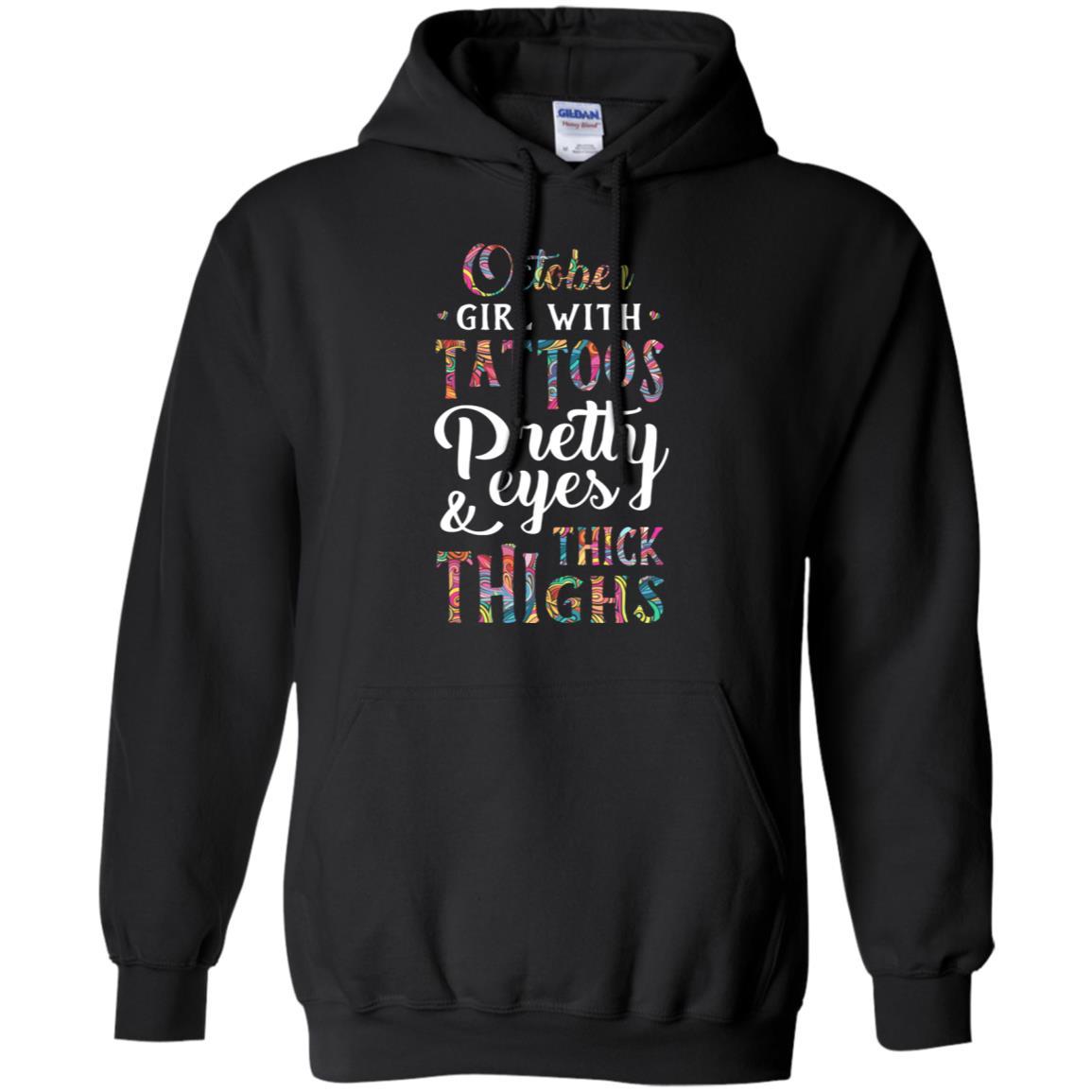 Tattoos Pretty Eyes Thick Thighs October Girl Birthday-T-Shirt & Tank Top-Pullover Hoodie-Black