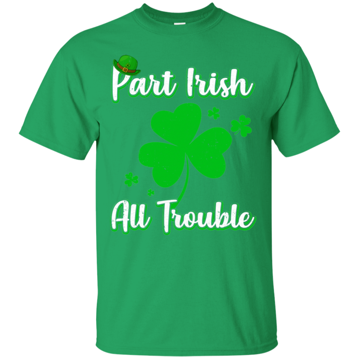 St Patricks Day Part Irish All Trouble Funny Party-T-Shirt & Hoodie-Classic T-Shirt-Irish Green