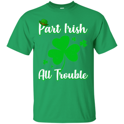 St Patricks Day Part Irish All Trouble Funny Party-T-Shirt & Hoodie-Classic T-Shirt-Irish Green