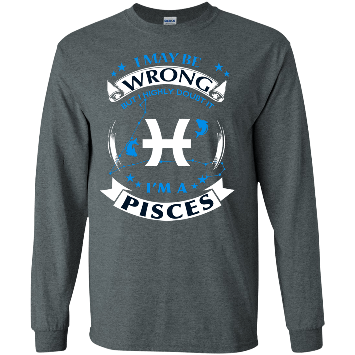 I may be wrong but I highly doubt it PISCES-T-Shirt & Hoodie-Long Sleeve T-Shirt-Dark Heather
