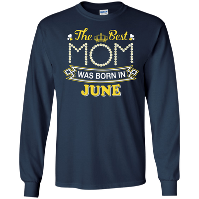 The Best Mom Was Born In June-T-Shirt & Hoodie-Long Sleeve T-Shirt-Navy