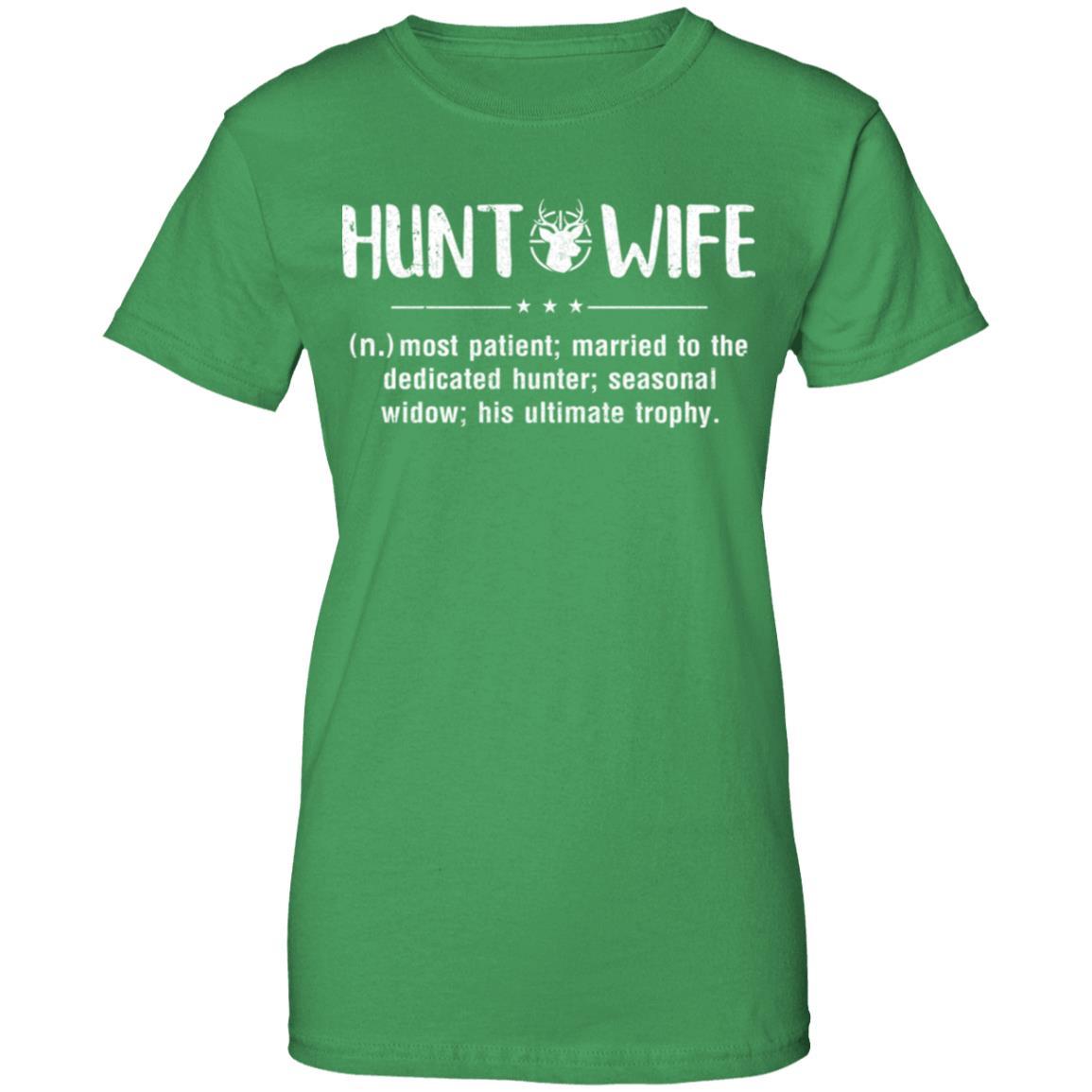 Hunt Wife Most Patient Married To The Dedicated Hunter-T-Shirt & Hoodie-Women's T-Shirt-Irish Green