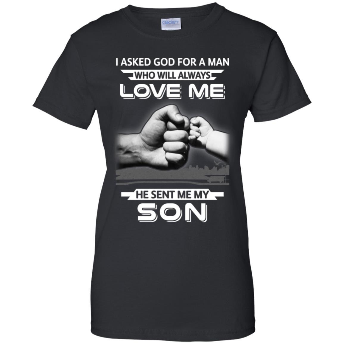 I Asked God For A Man Love Me He Sent Me My Son-T-Shirt & Hoodie-Women's T-Shirt-Black