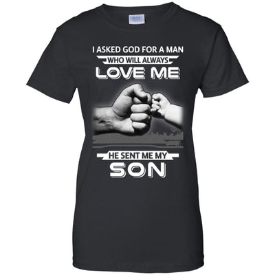 I Asked God For A Man Love Me He Sent Me My Son-T-Shirt & Hoodie-Women's T-Shirt-Black