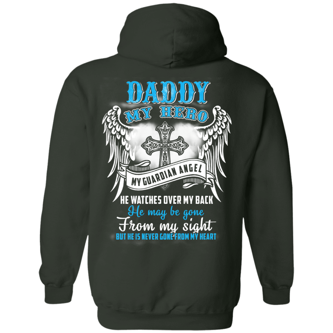 My Daddy My Hero My Guardian Angel He Watches Over My Back-T-Shirt & Hoodie-Pullover Hoodie-Forest Green