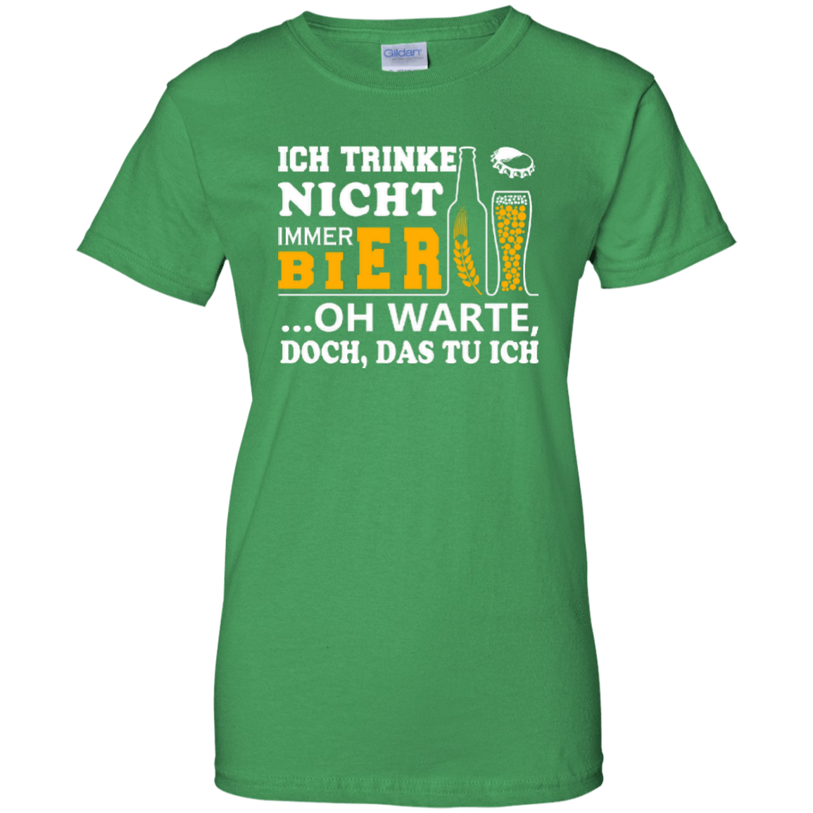 Ich Trinke Nicht Immer Bier Oh Warte Doch Das Tu Ich-T-Shirt & Hoodie-Women's T-Shirt-Irish Green
