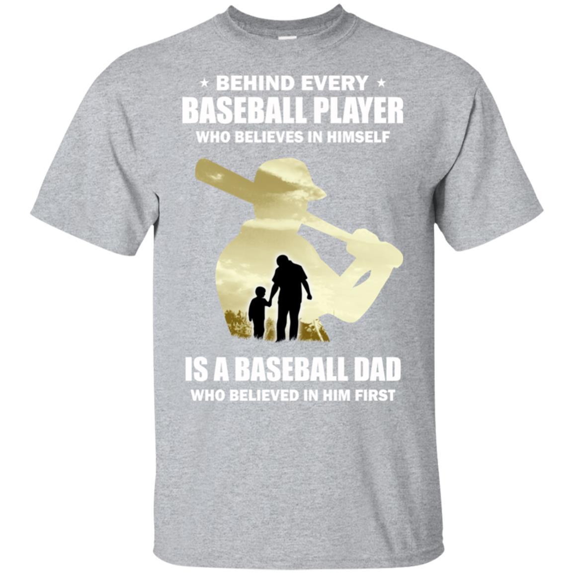 Behind Every Baseball Player Is A Dad That Believes-T-Shirt & Hoodie-Classic T-Shirt-Sport Grey