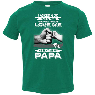 I Asked God For A Man Who Always Love Me Papa Youth-Youth Shirt-Toddler T-Shirt-Kelly