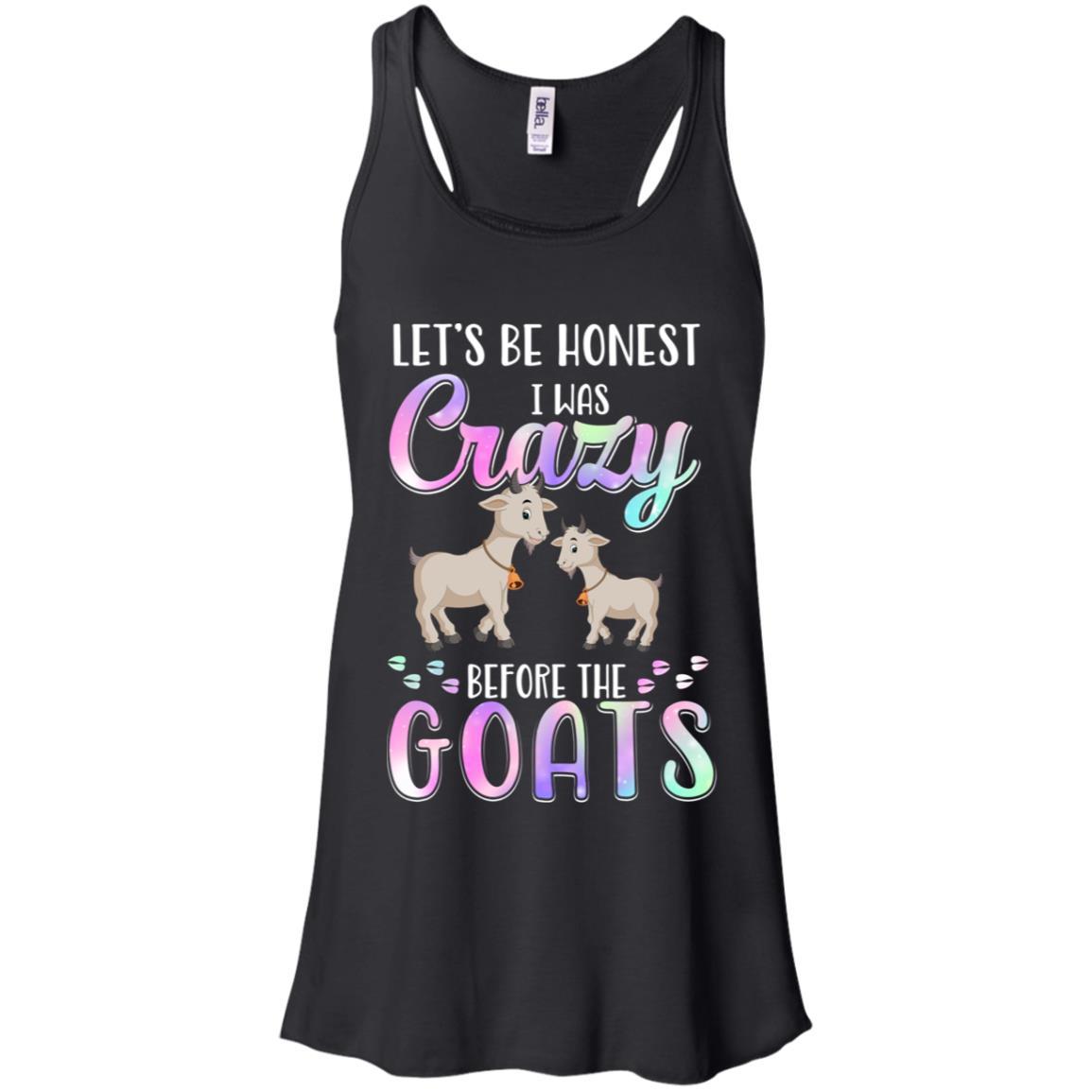 Let's Be Honest I Was Crazy Before The Goats