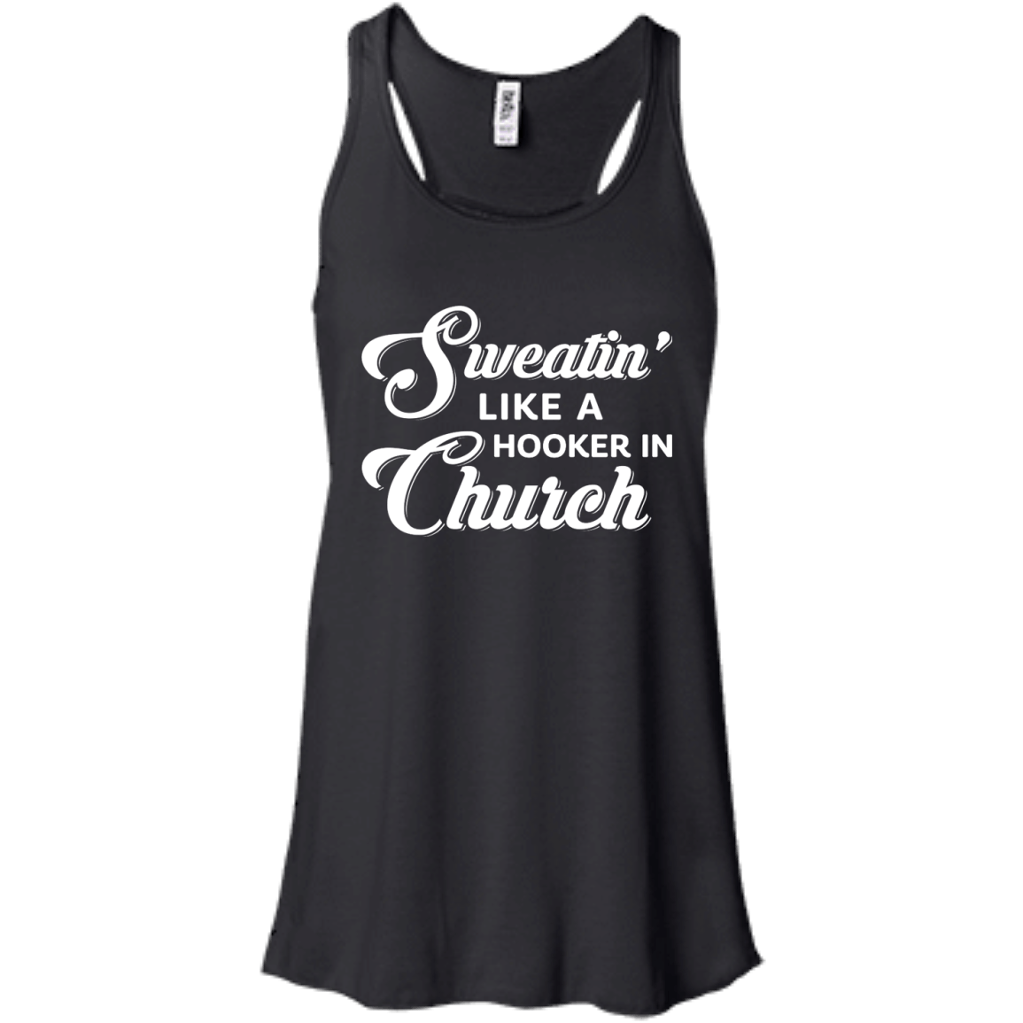Sweatin' Like A Hooker In Church-T-Shirt & Tank Top-Women's Flowy Racerback Tank-Black