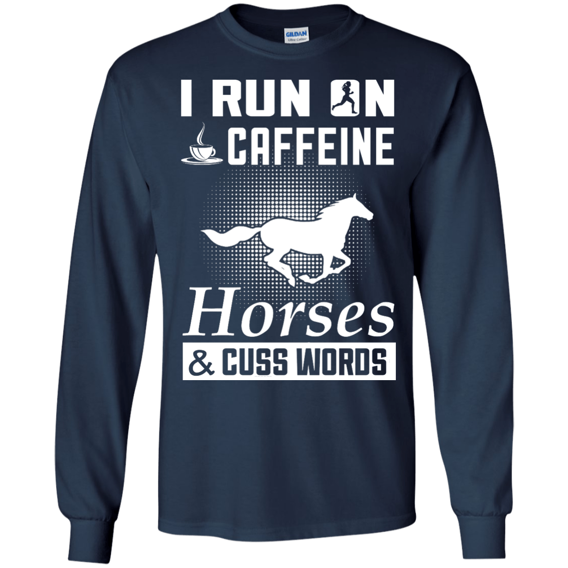 I Run On Caffeine Horses And Cuss Words-T-Shirt & Hoodie-Long Sleeve T-Shirt-Navy