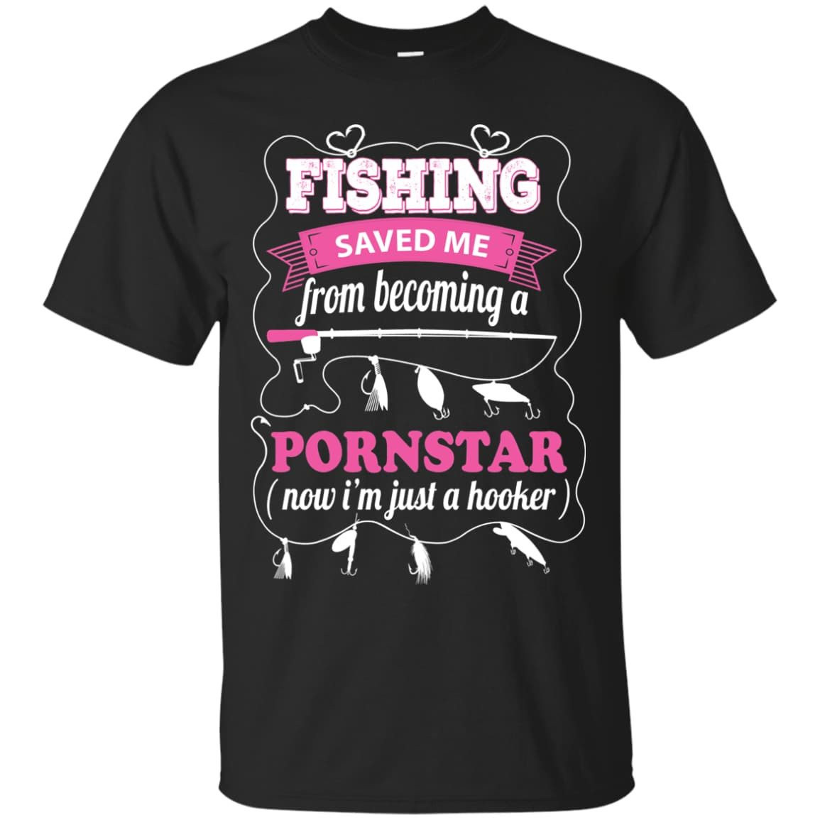 Fishing Saved Me From Becoming Pornstar-T-Shirt & Hoodie-Classic T-Shirt-Black