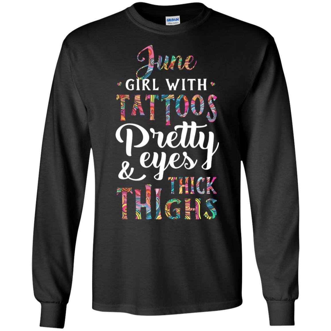Tattoos Pretty Eyes Thick Thighs June Girl Birthday-T-Shirt & Tank Top-Long Sleeve T-Shirt-Black