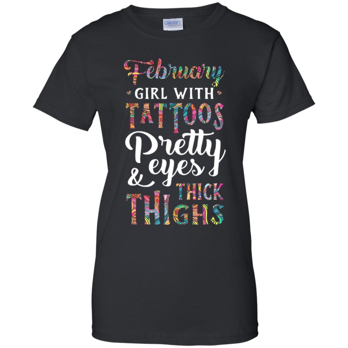 Tattoos Pretty Eyes Thick Thighs February Girl Birthday-T-Shirt & Tank Top-Women's T-Shirt-Black