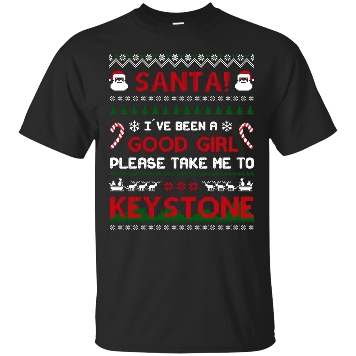 Santa I've Been A Good Girl Please Take Me To Keystone-T-Shirt & Hoodie-Classic T-Shirt-Black