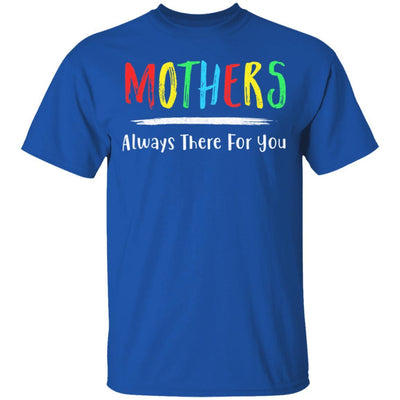 Mothers Always There For You Mom Mother's Day Gifts-T-Shirt & Hoodie-Classic T-Shirt-Royal