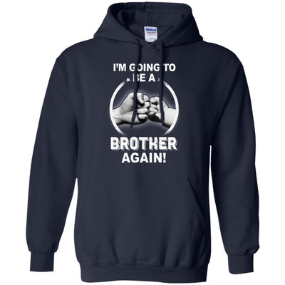 I'm Going To Be A Brother Again New Brother-T-Shirt & Hoodie-Pullover Hoodie-Navy