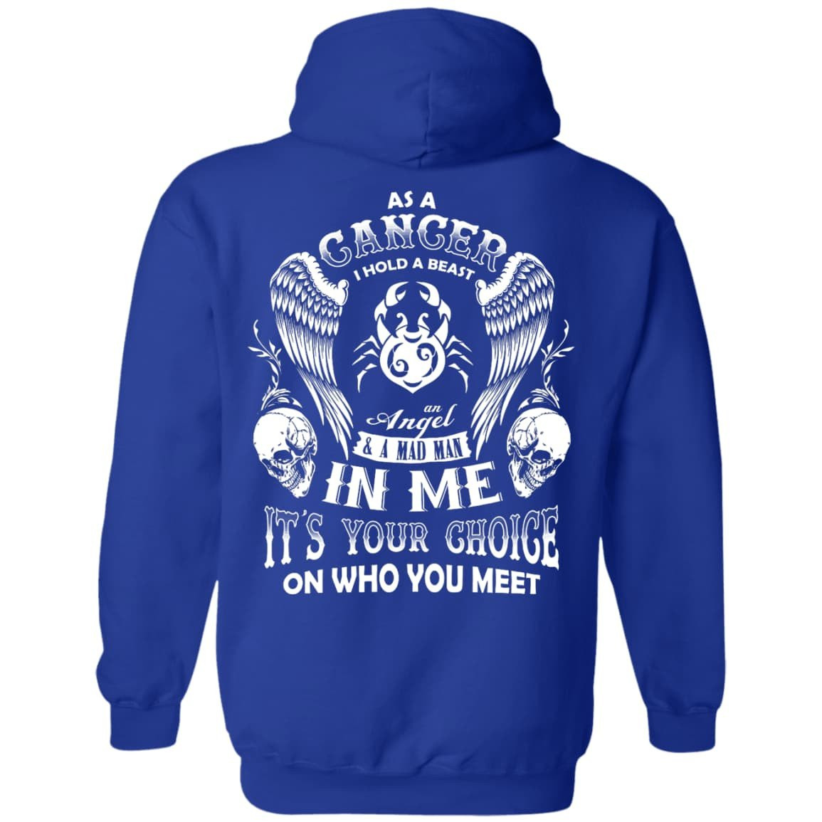 As A Cancer I Hold A Beast An Angel A Madman In Me-T-Shirt & Hoodie-Pullover Hoodie-Royal