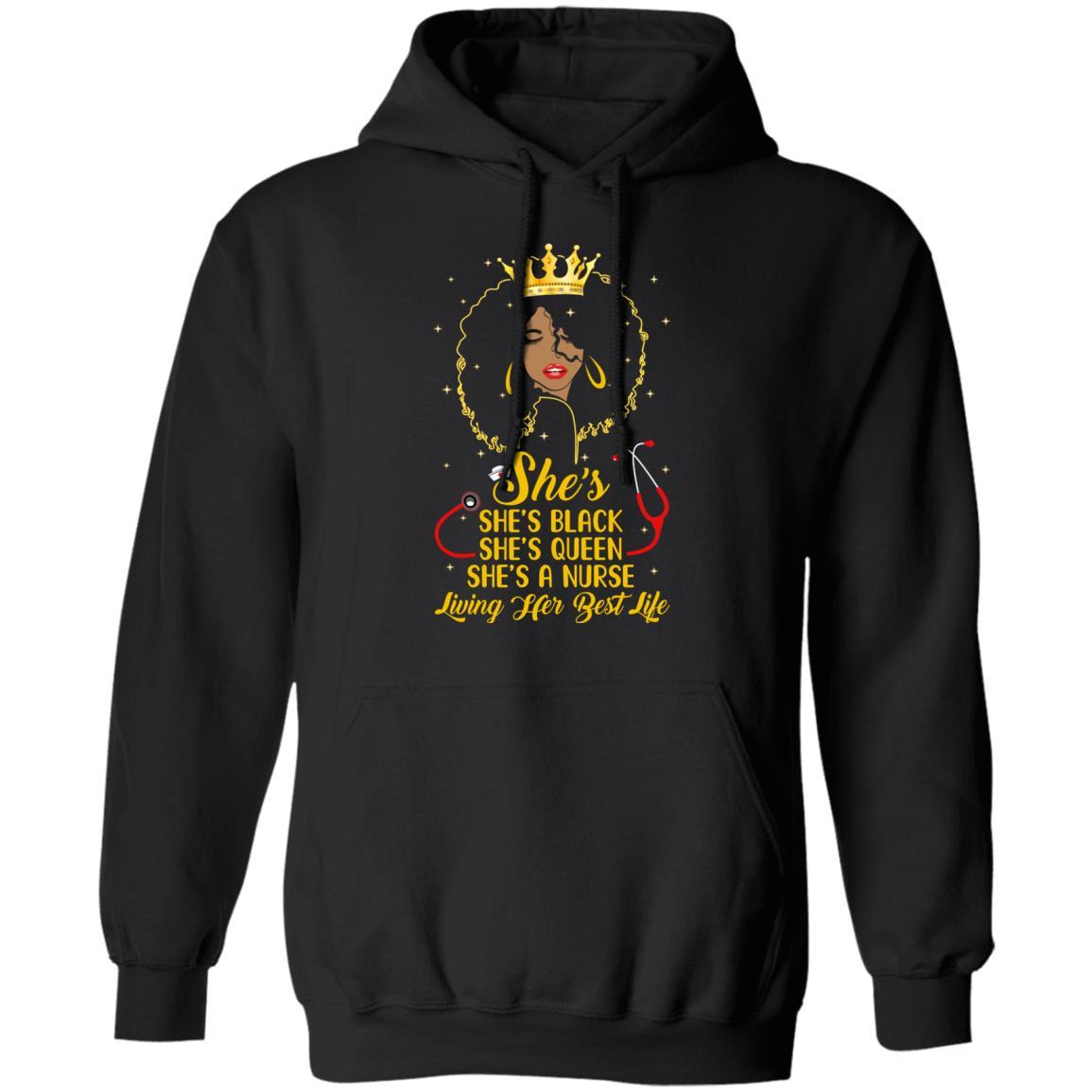 She's Black Nurse A Queen Living Her Best Life-T-Shirt & Tank Top-Pullover Hoodie-Black