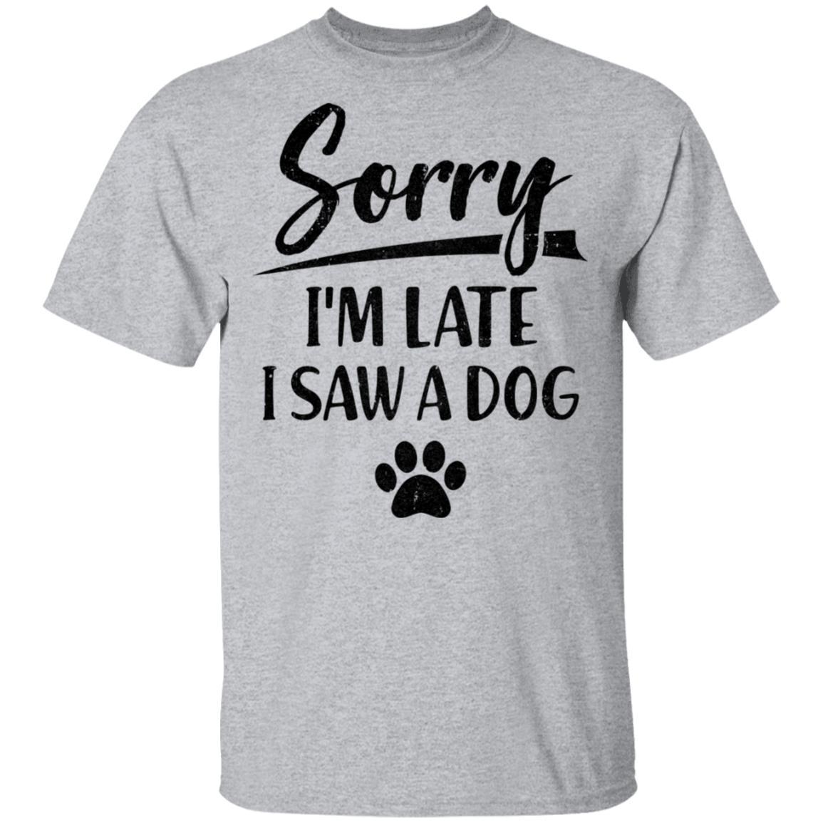 Sorry I'm Late I Saw A Dog Funny Dog Lover Gifts-T-Shirt & Hoodie-Classic T-Shirt-Sport Grey