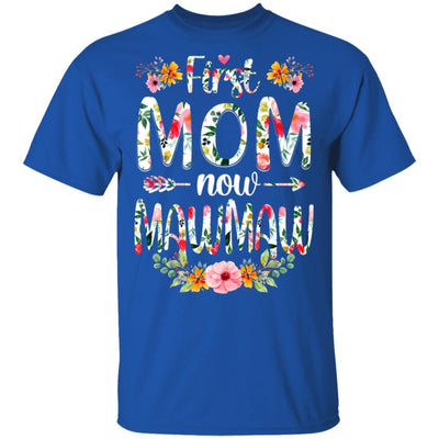 First Mom Now MawMaw Funny New MawMaw Mother's Day Gifts-T-Shirt & Hoodie-Classic T-Shirt-Royal