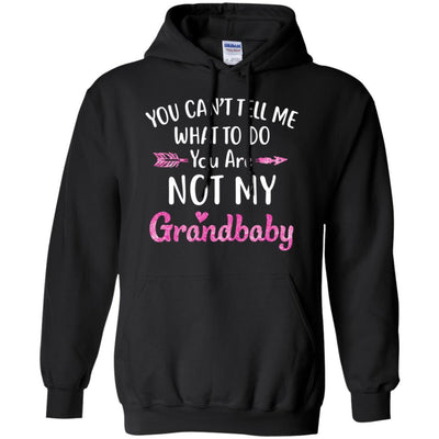 You Can't Tell Me What To Do You're Not My Grandbaby-T-Shirt & Hoodie-Pullover Hoodie-Black