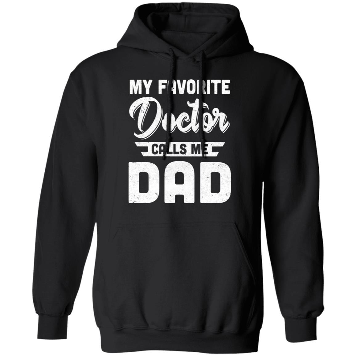 My Favorite Doctor Calls Me Dad Gifts-T-Shirt & Hoodie-Pullover Hoodie-Black