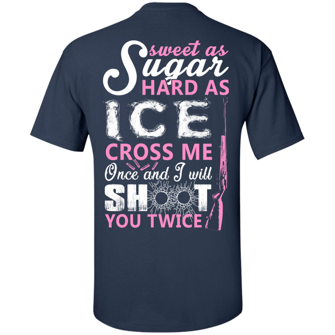 Sweet as Sugar Hard as Ice Cross Me Once-T-Shirt & Hoodie-Classic T-Shirt-Navy