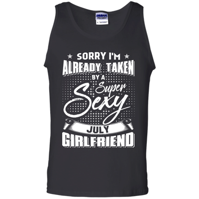 Sorry I'm Already Taken By A Super Sexy July Girlfriend-T-Shirt & Hoodie-Unisex Tank-Black
