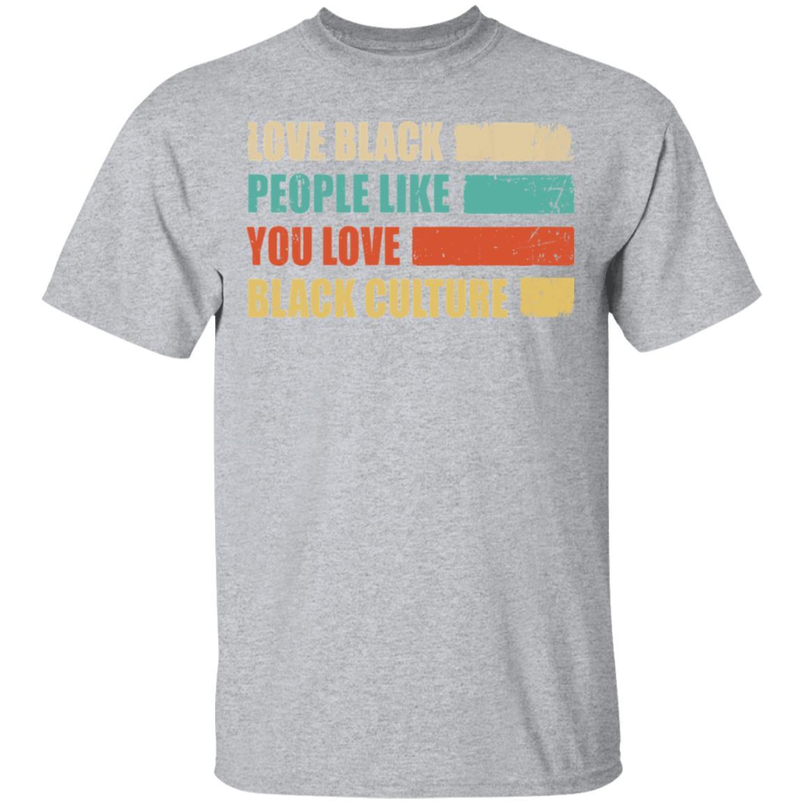 Vintage Love Black People Like You Love Black Culture-T-Shirt & Hoodie-Classic T-Shirt-Sport Grey