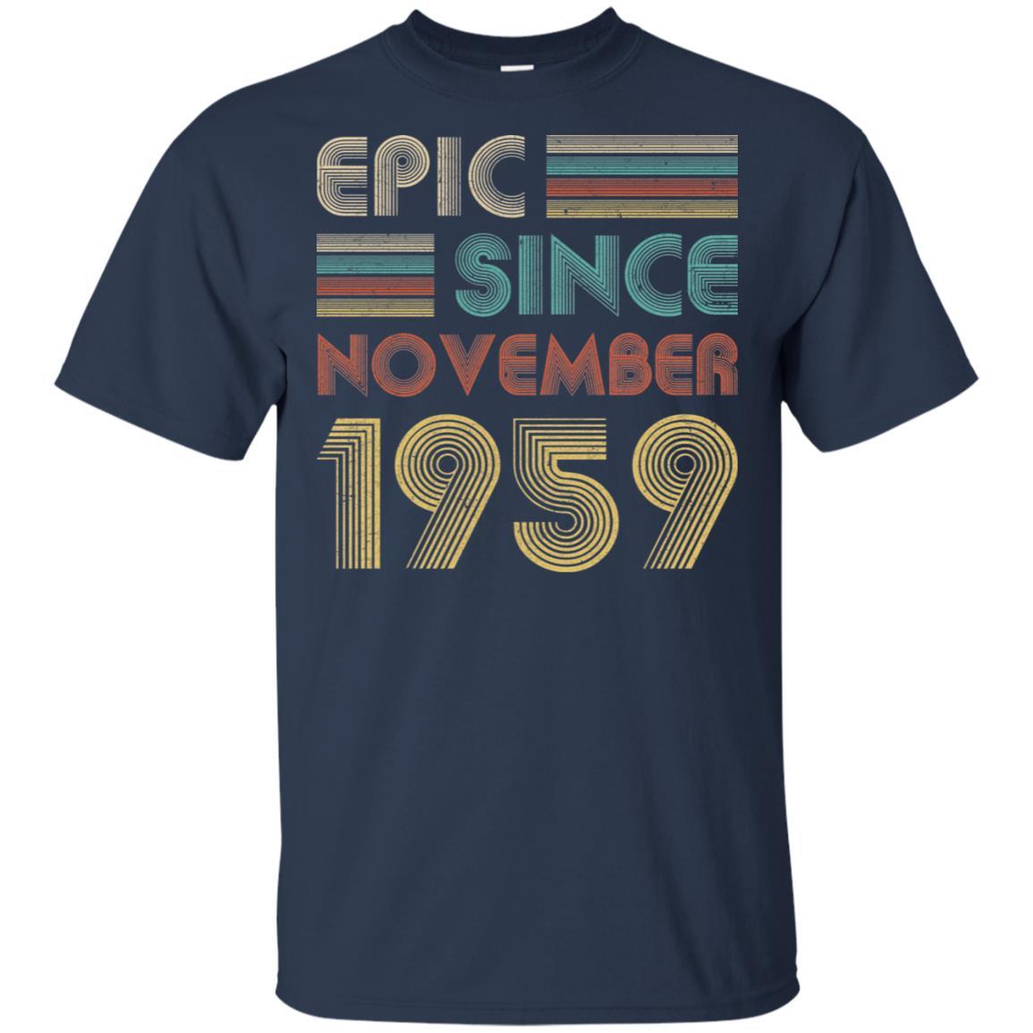 Epic Since November 1959 62th Birthday Gift 62 Yrs Old-T-Shirt & Hoodie-Classic T-Shirt-Navy