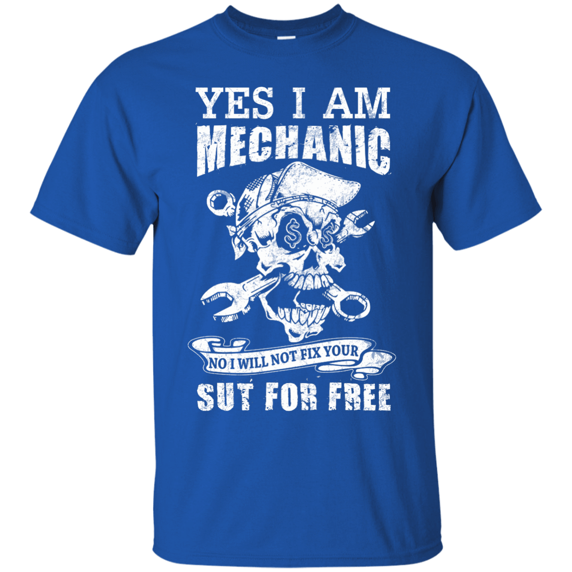 Yes I Am A Mechanic No I Will Not Fix Your Sut For Free-T-Shirt & Hoodie-Classic T-Shirt-Royal