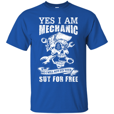 Yes I Am A Mechanic No I Will Not Fix Your Sut For Free-T-Shirt & Hoodie-Classic T-Shirt-Royal