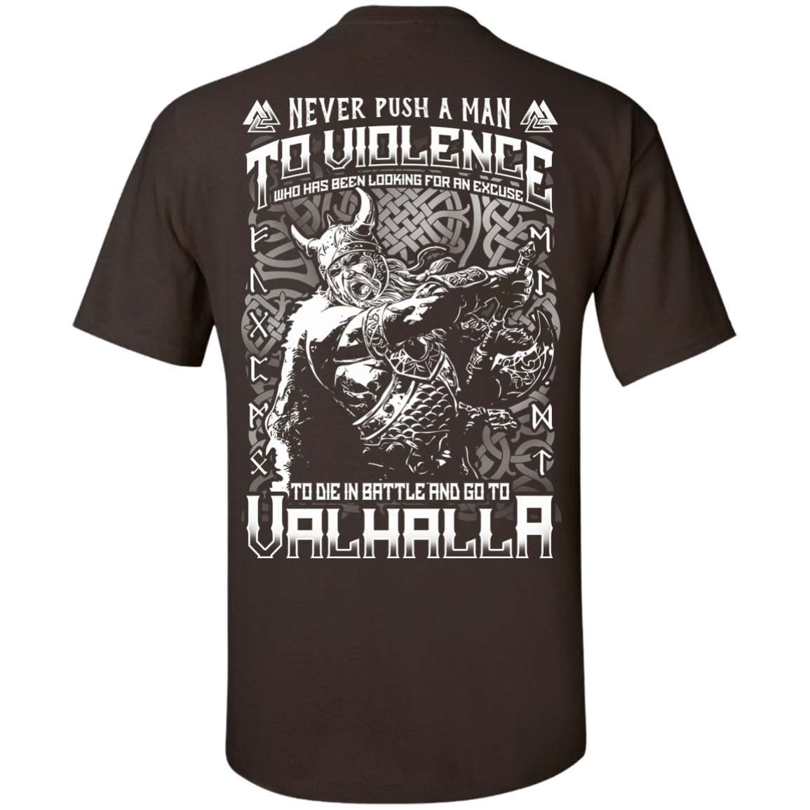 Never Push A Man To Violence Who Go To Valhalla-T-Shirt & Hoodie-Classic T-Shirt-Dark Chocolate