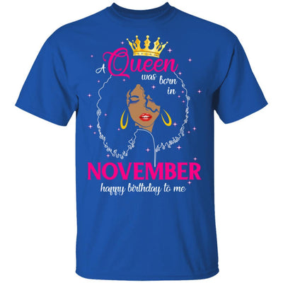 Cool A Queen Was Born In November Happy Birthday To Me Gifts-T-Shirt & Tank Top-Classic T-Shirt-Royal