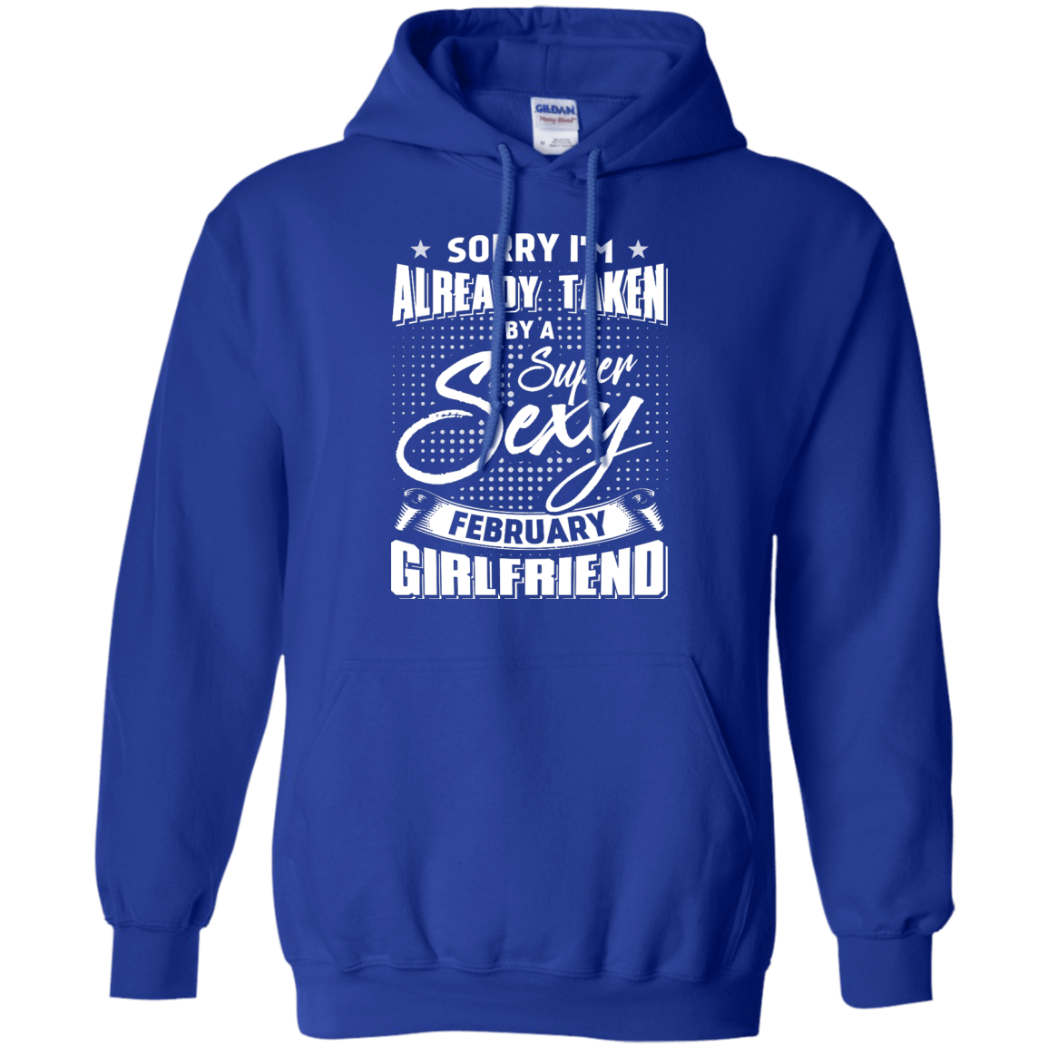 Sorry I'm Already Taken By A Super Sexy February Girlfriend-T-Shirt & Hoodie-Pullover Hoodie-Royal
